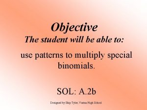 Objective The student will be able to use