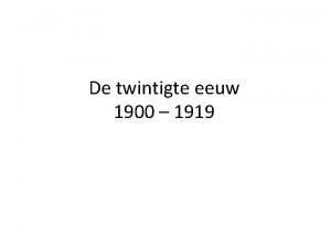 De twintigte eeuw 1900 1919 Situatie rond 1900