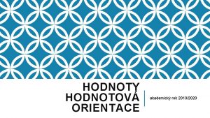 HODNOTY HODNOTOV ORIENTACE akademick rok 20192020 HODNOTY HODNOTOV