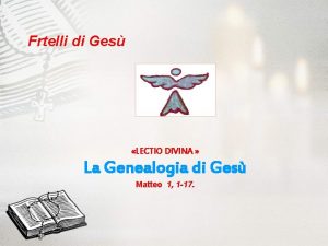 Frtelli di Ges LECTIO DIVINA La Genealogia di