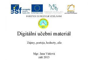 Digitln uebn materil Zjmy postoje hodnoty cle Mgr