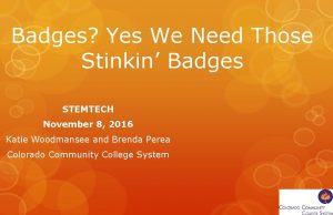 Badges Yes We Need Those Stinkin Badges STEMTECH