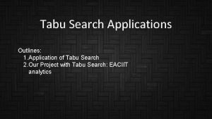 Tabu Search Applications Outlines 1 Application of Tabu