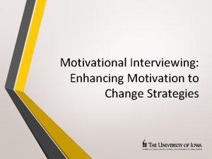 Motivational Interviewing Enhancing Motivation to Change Strategies Learning