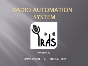 RADIO AUTOMATION SYSTEM Developed by Ibrahim Dwaikat Mais