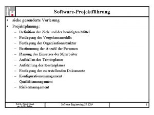 SoftwareProjektfhrung siehe gesonderte Vorlesung Projektplanung Definition der Ziele