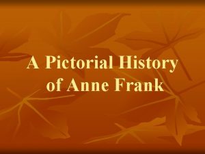 A Pictorial History of Anne Frank Anne Franks