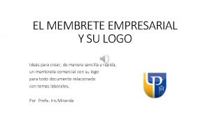 EL MEMBRETE EMPRESARIAL Y SU LOGO Ideas para