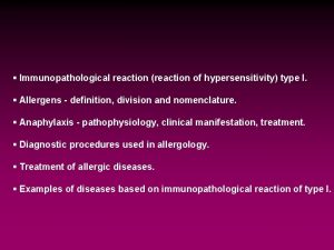 Immunopathological reaction reaction of hypersensitivity type I Allergens