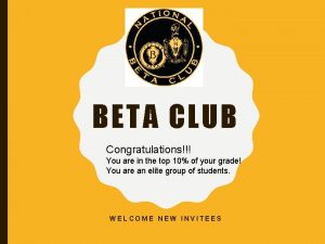 BETA CLUB Congratulations You are in the top