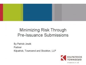 PRESENTATION TITLE Minimizing Risk Through PreIssuance Submissions By