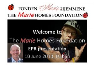 THE Marie HOMES FOUNDATION Welcome to The Marie