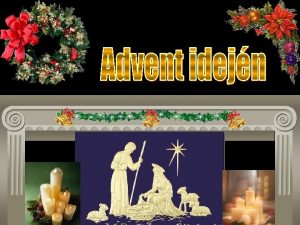 Advent van s átjárja lelkem a szeretet és az emlékezés