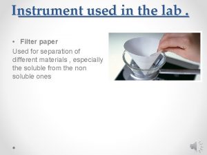 Instrument used in the lab Filter paper Used