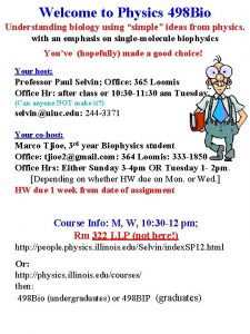 Welcome to Physics 498 Bio Understanding biology using