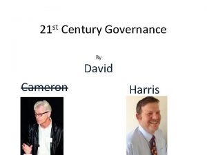 21 st Century Governance By David Cameron Harris