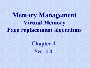 Memory Management Virtual Memory Page replacement algorithms Chapter