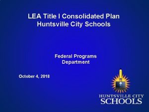 LEA Title I Consolidated Plan Huntsville City Schools