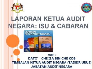 LAPORAN KETUA AUDIT NEGARA ISU CABARAN OLEH DATO