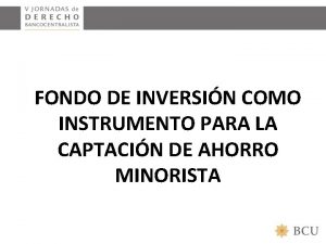 FONDO DE INVERSIN COMO INSTRUMENTO PARA LA CAPTACIN