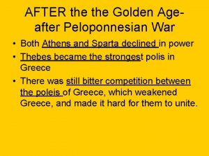AFTER the Golden Ageafter Peloponnesian War Both Athens