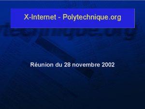 XInternet Polytechnique org Runion du 28 novembre 2002