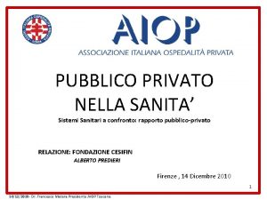 PUBBLICO PRIVATO NELLA SANITA Sistemi Sanitari a confronto