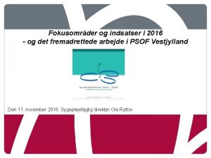 Fokusomrder og indsatser i 2016 og det fremadrettede