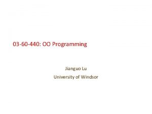 03 60 440 OO Programming Jianguo Lu University