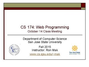 CS 174 Web Programming October 14 Class Meeting