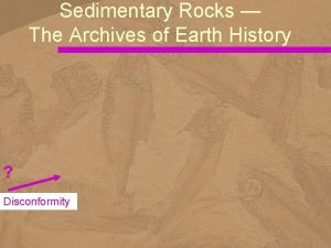 Sedimentary Rocks The Archives of Earth History Disconformity