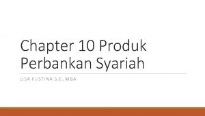 Chapter 10 Produk Perbankan Syariah LISA KUSTINA S