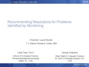T J Watson Research Center IBM Recommending Resolutions