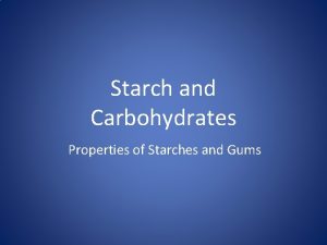 Starch and Carbohydrates Properties of Starches and Gums