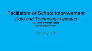 Faciliators of School Improvement Data and Technology Updates