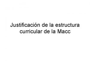 Justificacin de la estructura curricular de la Macc