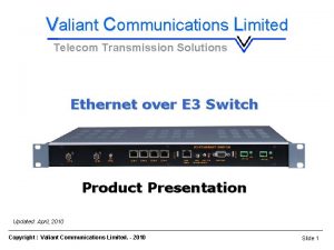 Ethernet over E 3 Switch Valiant Communications Limited