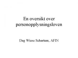 En oversikt over personopplysningsloven Dag Wiese Schartum AFIN