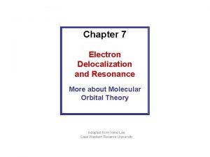 Chapter 7 Electron Delocalization and Resonance More about