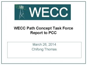 WECC Path Concept Task Force Report to PCC