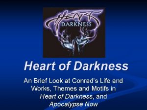 Heart of Darkness An Brief Look at Conrads