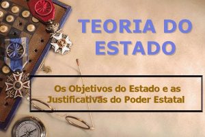 TEORIA DO ESTADO Os Objetivos do Estado e