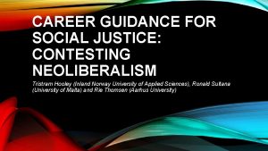 CAREER GUIDANCE FOR SOCIAL JUSTICE CONTESTING NEOLIBERALISM Tristram