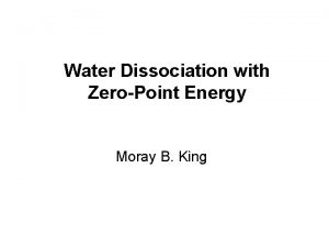 Water Dissociation with ZeroPoint Energy Moray B King
