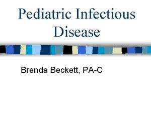 Pediatric Infectious Disease Brenda Beckett PAC Immunizations n