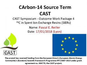 CArbon14 Source Term CAST Symposium Outcome Work Package