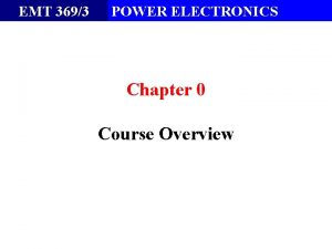 EMT 3693 POWER ELECTRONICS Chapter 0 Course Overview