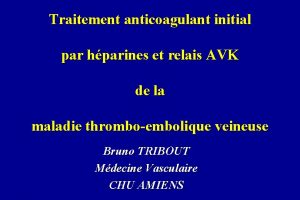 Traitement anticoagulant initial par hparines et relais AVK