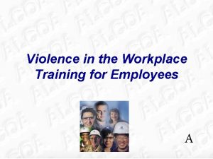 Violence in the Workplace Training for Employees A