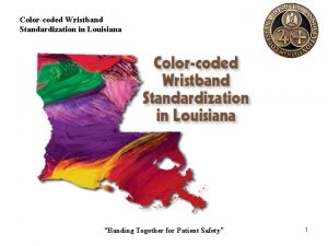 Colorcoded Wristband Standardization in Louisiana Banding Together for